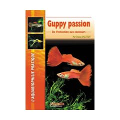Guppy passion - De l'initiation aux concours