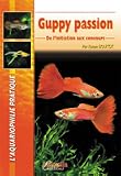 Guppy passion - De l'initiation aux concours