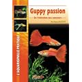 Guppy passion - De l'initiation aux concours