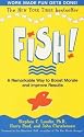 Fish!: A Remarkable Way to Boost Morale and Improve Results
