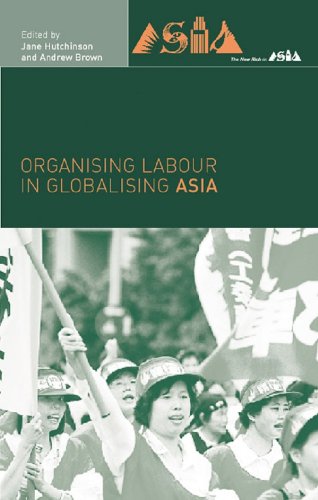 Organising Labour in Globalising Asia (New Rich in Asia)