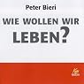H&ouml;rbuch Wie wollen wir leben?