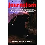 The Mammoth Book of Journalism: 101 Masterpieces from the Finest Writers and Reporters, Including Ernest Hemingway, George Orwell, Martha Gellhorn, Winston ... John Simpson and Many More (Mammoth Books) book cover