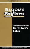 Bloom's Reviews: Harriet Beecher Stowe's Uncle Tom's Cabin
