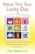 Make This Your Lucky Day: Fun and Easy Secrets and Shortcuts to Success, Romance, Health, and Harmony