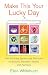 Book Make This Your Lucky Day: Fun and Easy Secrets and Shortcuts to Success, Romance, Health, and Harmony