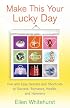 Make This Your Lucky Day: Fun and Easy Secrets and Shortcuts to Success, Romance, Health, and Harmony