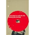 La Eternidad No Esta De Mas not Too Much Eternity by Francois Cheng