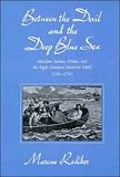Between the Devil and the Deep Blue Sea: Merchant Seamen, Pirates and the Anglo-American Maritime World, 1700-1750 Marcus Rediker