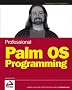 Professional Palm OS Programming (Wrox Professional Guides)