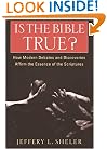 Is the Bible True?: How Modern Debates and Discoveries Affirm the Essence of the Scriptures