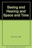 Seeing and hearing and space and time