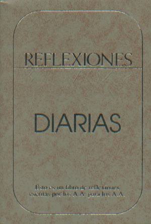 Reflexiones Diarias: Un libro de reflexiones escritas por los A.A. para los A.A.
