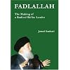 Fadlallah: The Making of a Radical Shi'ite Leader