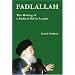 Fadlallah: The Making of a Radical Shi'ite Leader