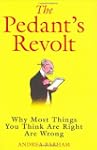 The Pedant's Revolt: Why Most Things...
