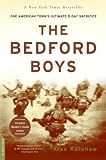 The Bedford Boys: One American Towns Ultimate D-Day Sacrifice