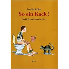 So ein Kack: Das Kinderbuch von eben dem.