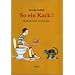 So ein Kack: Das Kinderbuch von eben dem.