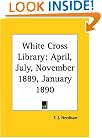 White Cross Library: April, July, November 1889, January 1890