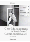 Case Management im Sozial- und Gesundheitswesen - Eine Einf&uuml;hrung - Wolf Rainer Wendt