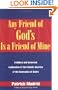 Any Friend of God's Is a Friend of Mine: A Biblical and Historical Explanation of the Catholic Doctrine of the Communion of Saints