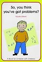 So You Think You've Got Problems?: So, You Think You've Got Problems