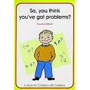 So You Think You've Got Problems?: So, You Think You've Got Problems