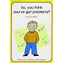 So You Think You've Got Problems?: So, You Think You've Got Problems
