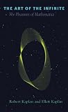 The Art of the Infinite : The Pleasures of Mathematics
