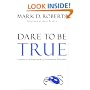 Dare to Be True: Living in the Freedom of Complete Honesty