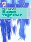 Wong Kar-Wai's Happy Together (The New Hong Kong Cinema Series)