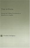 True to Form: Rising and Falling Declaratives as Questions in English (Outstanding Dissertations in Linguistics)