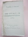 The liturgy of comprehension, 1689 : an abortive attempt to revise the Book of Common Prayer