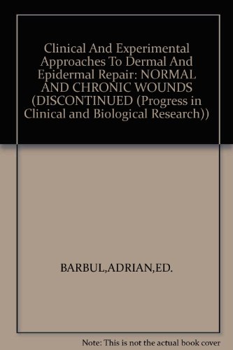 Clinical And Experimental Approaches To Dermal And Epidermal Repair: NORMAL AND CHRONIC WOUNDS (DISCONTINUED (Progress in Clinical and Biol