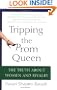 Tripping the Prom Queen: The Truth About Women and Rivalry