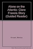 Alone on the Atlantic : the Clare Francis story
