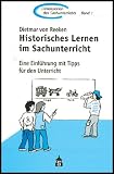 Historisches Lernen im Sachunterricht: Eine Einführung mit Tipps für den Unterricht