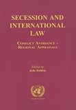 Secession and International Law: Conflict Avoidance - Regional Appraisals-