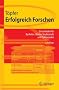 Erfolgreich Forschen: Ein Leitfaden f�r Bachelor-, Master-Studierende und Doktoranden (Springer-Lehrbuch)