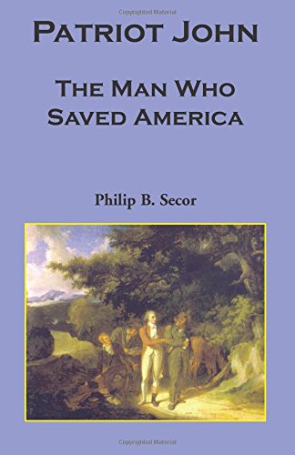 Patriot John: , The Man Who Saved America