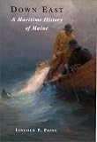 Down East : A Maritime History Of Maine