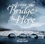 Across The Bridge Of Hope