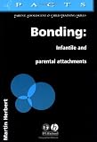 Bonding: Infantile and Parental Attachments (Parent, Adolescent and Child Training Skills)