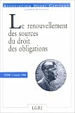 Revue LGDJ / Montchrestien  / Le renouvellement des sources du droit des obligations