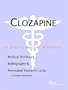 Clozapine - A Medical Dictionary, Bibliography, and Annotated Research Guide to Internet References