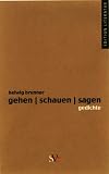 Gehen, schauen, sagen: Gedichte (Edition Literatur)