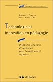 Technologie et innovation en pédagogie : Dispositifs innovants de formation pour l enseignement supérieur