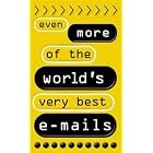 Click here to buy Even More of the World's Very Best E-mails by  Geoff Young.
