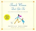 French Women Don't Get Fat: The Secret of Eating for Pleasure